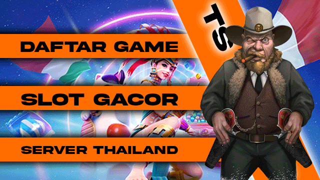 Daftar Game Slot Gacor Server Thailand