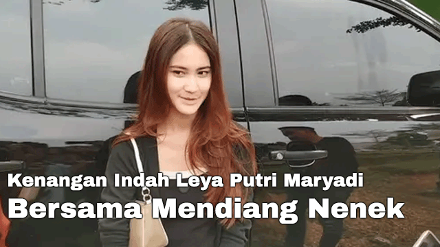 Kenangan Indah Leya Putri Maryadi Bersama Mendiang Nenek