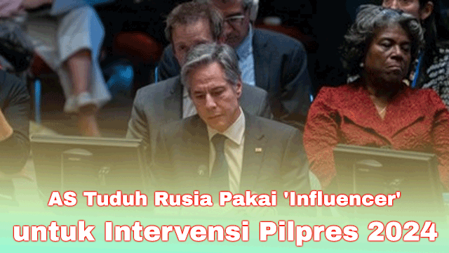 AS Tuduh Rusia Pakai 'Influencer' untuk Intervensi Pilpres 2024